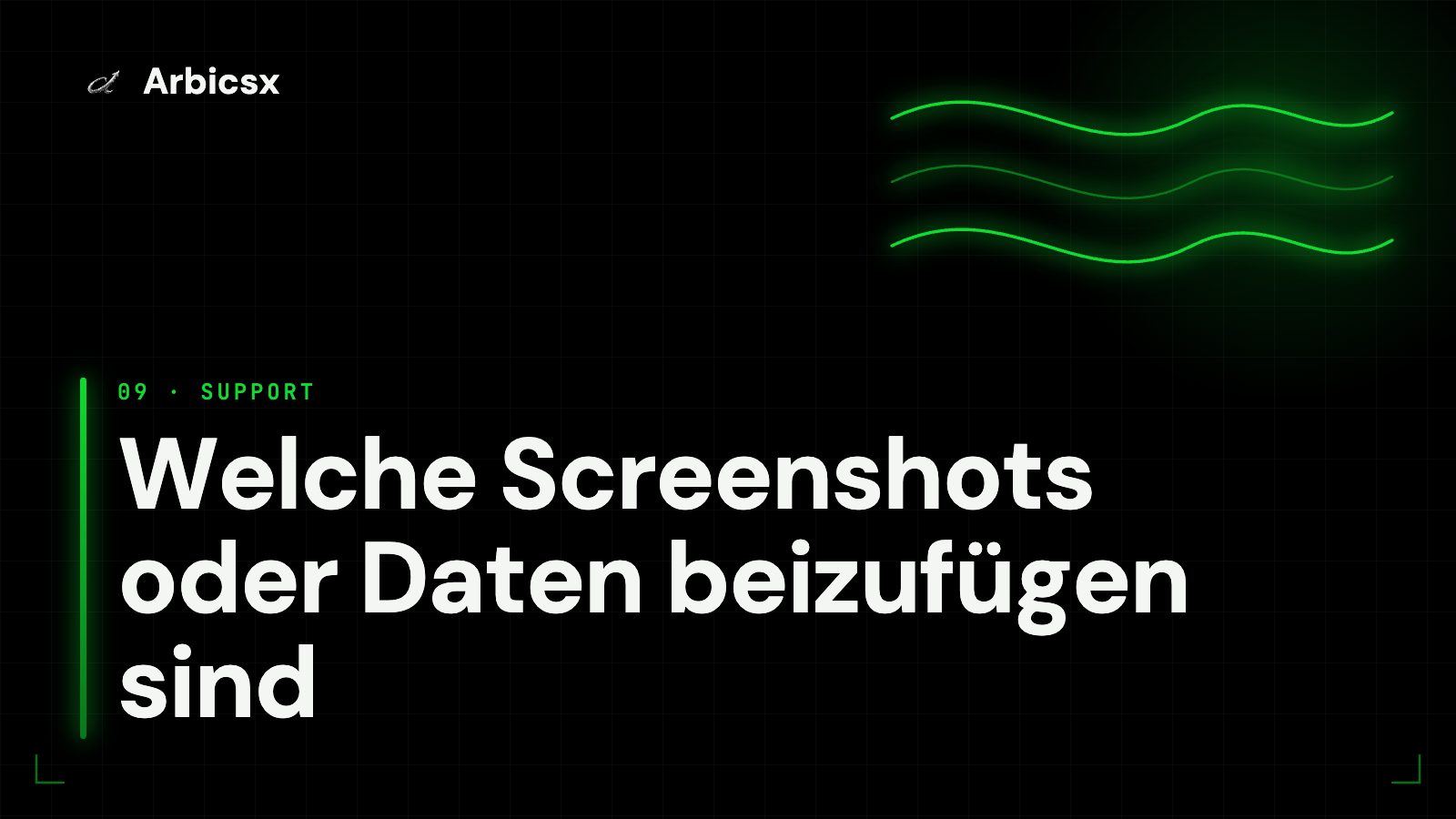 Welche Screenshots oder Daten beizufügen sind