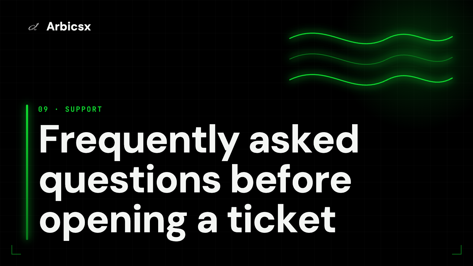 Frequently asked questions before opening a ticket