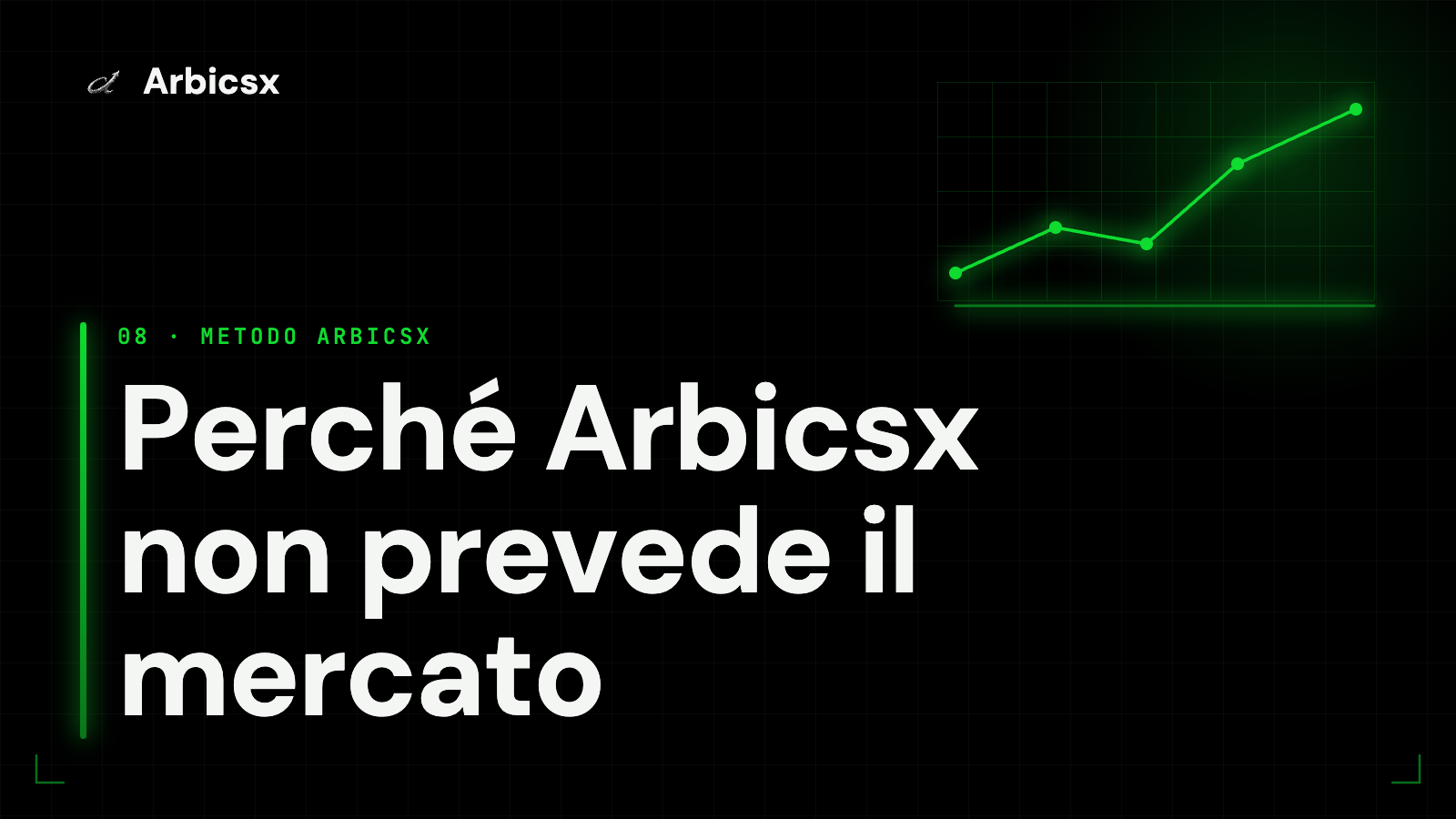 Perché Arbicsx non prevede il mercato