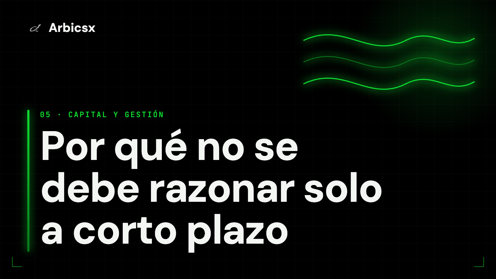 Por qué no se debe razonar solo a corto plazo